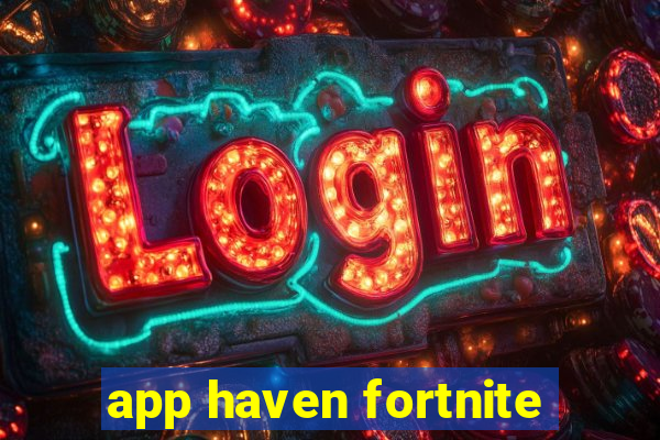 app haven fortnite